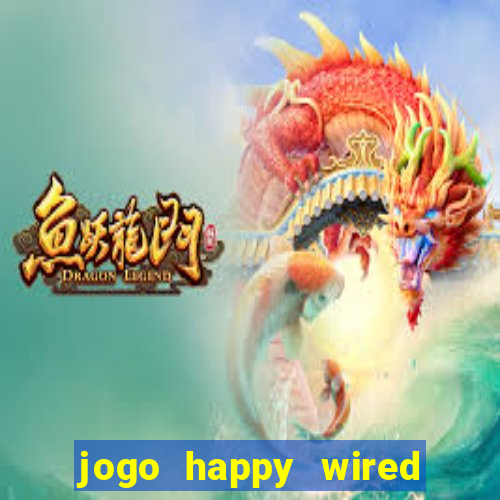 jogo happy wired paga mesmo